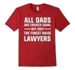 All_Dads_are_created_Equal_The_finest_Raise_Lawyers_Shirts_Red_large
